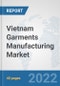 Vietnam Garments Manufacturing Market: Prospects, Trends Analysis, Market Size and Forecasts up to 2028 - Product Thumbnail Image