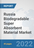 Russia Biodegradable Super Absorbent Material Market: Prospects, Trends Analysis, Market Size and Forecasts up to 2028- Product Image