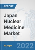 Japan Nuclear Medicine Market: Prospects, Trends Analysis, Market Size and Forecasts up to 2028- Product Image