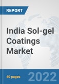 India Sol-gel Coatings Market: Prospects, Trends Analysis, Market Size and Forecasts up to 2028- Product Image