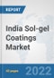India Sol-gel Coatings Market: Prospects, Trends Analysis, Market Size and Forecasts up to 2028 - Product Thumbnail Image
