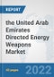 the United Arab Emirates Directed Energy Weapons Market: Prospects, Trends Analysis, Market Size and Forecasts up to 2028 - Product Thumbnail Image