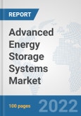 Advanced Energy Storage Systems Market: Global Industry Analysis, Trends, Market Size, and Forecasts up to 2028- Product Image