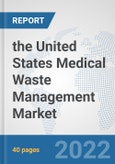the United States Medical Waste Management Market: Prospects, Trends Analysis, Market Size and Forecasts up to 2028- Product Image