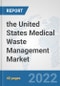 the United States Medical Waste Management Market: Prospects, Trends Analysis, Market Size and Forecasts up to 2028 - Product Thumbnail Image
