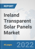 Ireland Transparent Solar Panels Market: Prospects, Trends Analysis, Market Size and Forecasts up to 2028- Product Image