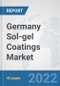Germany Sol-gel Coatings Market: Prospects, Trends Analysis, Market Size and Forecasts up to 2028 - Product Image