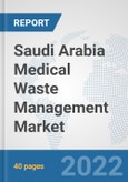 Saudi Arabia Medical Waste Management Market: Prospects, Trends Analysis, Market Size and Forecasts up to 2028- Product Image