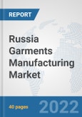 Russia Garments Manufacturing Market: Prospects, Trends Analysis, Market Size and Forecasts up to 2028- Product Image