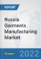 Russia Garments Manufacturing Market: Prospects, Trends Analysis, Market Size and Forecasts up to 2028 - Product Thumbnail Image