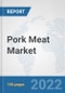 Pork Meat market: Global Industry Analysis, Trends, Market Size, and Forecasts up to 2028 - Product Image