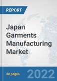 Japan Garments Manufacturing Market: Prospects, Trends Analysis, Market Size and Forecasts up to 2028- Product Image