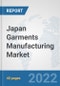 Japan Garments Manufacturing Market: Prospects, Trends Analysis, Market Size and Forecasts up to 2028 - Product Thumbnail Image