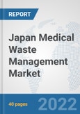 Japan Medical Waste Management Market: Prospects, Trends Analysis, Market Size and Forecasts up to 2028- Product Image