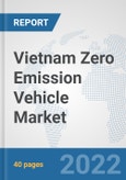 Vietnam Zero Emission Vehicle Market: Prospects, Trends Analysis, Market Size and Forecasts up to 2028- Product Image