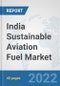 India Sustainable Aviation Fuel Market: Prospects, Trends Analysis, Market Size and Forecasts up to 2028 - Product Thumbnail Image