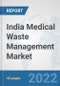 India Medical Waste Management Market: Prospects, Trends Analysis, Market Size and Forecasts up to 2028 - Product Thumbnail Image