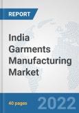 India Garments Manufacturing Market: Prospects, Trends Analysis, Market Size and Forecasts up to 2028- Product Image
