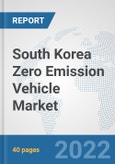 South Korea Zero Emission Vehicle Market: Prospects, Trends Analysis, Market Size and Forecasts up to 2028- Product Image