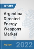 Argentina Directed Energy Weapons Market: Prospects, Trends Analysis, Market Size and Forecasts up to 2028- Product Image