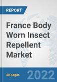France Body Worn Insect Repellent Market: Prospects, Trends Analysis, Market Size and Forecasts up to 2028- Product Image