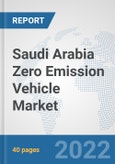 Saudi Arabia Zero Emission Vehicle Market: Prospects, Trends Analysis, Market Size and Forecasts up to 2028- Product Image