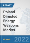 Poland Directed Energy Weapons Market: Prospects, Trends Analysis, Market Size and Forecasts up to 2028- Product Image