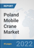 Poland Mobile Crane Market: Prospects, Trends Analysis, Market Size and Forecasts up to 2028- Product Image
