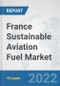 France Sustainable Aviation Fuel Market: Prospects, Trends Analysis, Market Size and Forecasts up to 2028 - Product Thumbnail Image