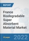 France Biodegradable Super Absorbent Material Market: Prospects, Trends Analysis, Market Size and Forecasts up to 2028 - Product Thumbnail Image