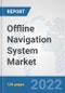 Offline Navigation System Market: Global Industry Analysis, Trends, Market Size, and Forecasts up to 2028 - Product Image