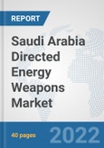 Saudi Arabia Directed Energy Weapons Market: Prospects, Trends Analysis, Market Size and Forecasts up to 2028- Product Image