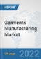 Garments Manufacturing Market: Global Industry Analysis, Trends, Market Size, and Forecasts up to 2028 - Product Image