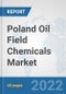 Poland Oil Field Chemicals Market: Prospects, Trends Analysis, Market Size and Forecasts up to 2028 - Product Thumbnail Image