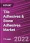 Tile Adhesives & Stone Adhesives Market Share, Size, Trends, Industry Analysis Report, By Chemistry, By Construction Type, By End-Use, By Region, Segment Forecast, 2022 - 2030 - Product Thumbnail Image