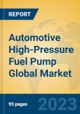 Automotive High-Pressure Fuel Pump Global Market Insights 2023, Analysis and Forecast to 2028, by Manufacturers, Regions, Technology, Application, Product Type- Product Image