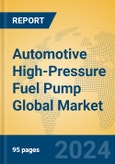 Automotive High-Pressure Fuel Pump Global Market Insights 2023, Analysis and Forecast to 2028, by Manufacturers, Regions, Technology, Application, Product Type- Product Image