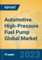 Automotive High-Pressure Fuel Pump Global Market Insights 2023, Analysis and Forecast to 2028, by Manufacturers, Regions, Technology, Application, Product Type - Product Image