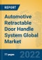 Automotive Retractable Door Handle System Global Market Insights 2022, Analysis and Forecast to 2027, by Manufacturers, Regions, Technology, Application, Product Type - Product Image