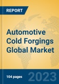 Automotive Cold Forgings Global Market Insights 2022, Analysis and Forecast to 2027, by Manufacturers, Regions, Technology, Product Type- Product Image