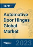 Automotive Door Hinges Global Market Insights 2023, Analysis and Forecast to 2028, by Manufacturers, Regions, Technology, Application, Product Type- Product Image