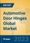 Automotive Door Hinges Global Market Insights 2023, Analysis and Forecast to 2028, by Manufacturers, Regions, Technology, Application, Product Type - Product Thumbnail Image