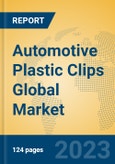Automotive Plastic Clips Global Market Insights 2023, Analysis and Forecast to 2028, by Manufacturers, Regions, Technology, Application, Product Type- Product Image
