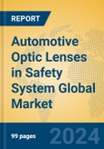 Automotive Optic Lenses in Safety System Global Market Insights 2024, Analysis and Forecast to 2029, by Manufacturers, Regions, Technology, Application- Product Image