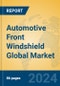 Automotive Front Windshield Global Market Insights 2024, Analysis and Forecast to 2029, by Manufacturers, Regions, Technology, Application, Product Type - Product Image