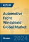 Automotive Front Windshield Global Market Insights 2023, Analysis and Forecast to 2028, by Manufacturers, Regions, Technology, Application, Product Type - Product Image