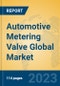 Automotive Metering Valve Global Market Insights 2023, Analysis and Forecast to 2028, by Manufacturers, Regions, Technology, Application, Product Type - Product Thumbnail Image