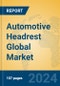 Automotive Headrest Global Market Insights 2023, Analysis and Forecast to 2028, by Manufacturers, Regions, Technology, Application, Product Type - Product Image