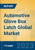 Automotive Glove Box Latch Global Market Insights 2023, Analysis and Forecast to 2028, by Manufacturers, Regions, Technology, Application, Product Type- Product Image