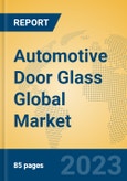Automotive Door Glass Global Market Insights 2023, Analysis and Forecast to 2028, by Manufacturers, Regions, Technology, Application, Product Type- Product Image